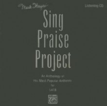 Mark Hayes' Sing Praise Project: An Anthology of His Most Popular Anthems for Satb - Mark Hayes