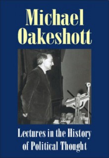 Lectures in the History of Political Thought: Michael Oakeshott Selected Writings - Michael Joseph Oakeshott, Terry Nardin, Luke O'Sullivan