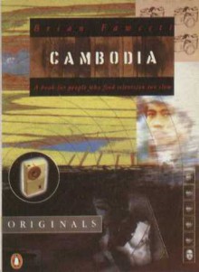 Cambodia: A Book For The People Who Find Television Too Slow (Penguin Originals) - Brian Fawcett