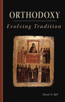 Orthodoxy: Evolving Tradition - David Bell