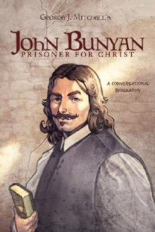 John Bunyan: Prisoner for Christ - George J. Mitchell