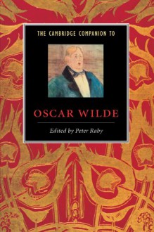 The Cambridge Companion to Oscar Wilde (Cambridge Companions to Literature) - Peter Raby