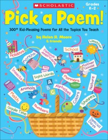 Pick a Poem!: 300+ Kid-Pleasing Poems for All the Topics You Teach - Helen Moore