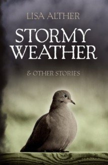 Stormy Weather & Other Stories - Lisa Alther