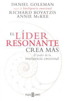 Lider resonante crea mas - David Goleman, Richard E. Boyatzis, Annie McKee