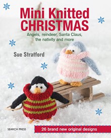 Mini Knitted Christmas - Sue Stratford