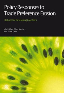 Policy Responses to Trade Preference Erosion: Options for Developing Countries - Chris Milner, Oliver Morrissey, Evious Zgovu