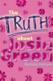 The Truth about Josie Green - Belinda Hollyer