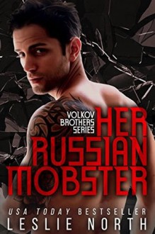 Her Russian Mobster (The Volkov Brothers Series Book 3) - Leslie North