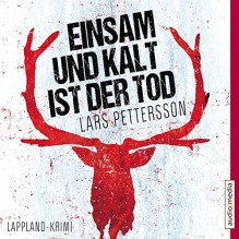 Einsam und kalt ist der Tod: Lappland-Krimi - Lars Pettersson, Julia Fischer, audio media verlag