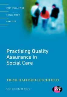 Practising Quality Assurance in Social Care - Trish Hafford-letchfield, Keith Brown