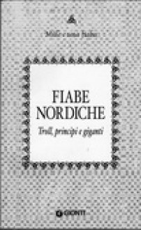 Fiabe nordiche: Troll, principi e giganti - Bruno Berni