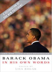 Barack Obama in His Own Words - Lisa Rogak