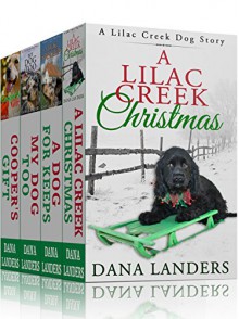 A Lilac Creek Dog Story Boxed Set: A Dana Landers Dog Story Collection - Dana Landers