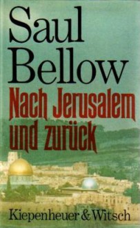 Nach Jerusalem und zurück: Ein persönlicher Bericht - Saul Bellow, Walter Hasenclever