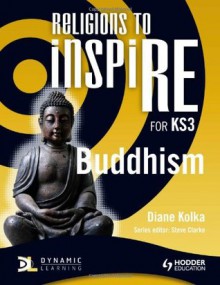 Religions to InspiRE for KS3: Buddhism Pupil's Book - Diane Kolka