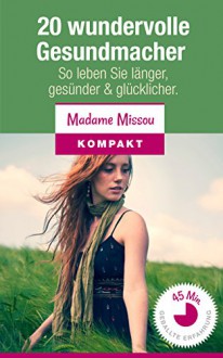 20 wundervolle Gesundmacher: So leben Sie länger, gesünder und glücklicher - Madame Missou