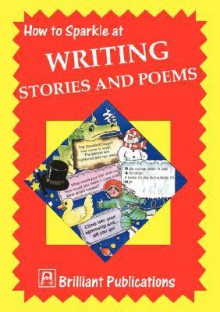 How to Sparkle at Writing Stories and Poems - Irene Yates