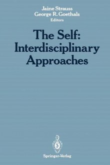 The Self: Interdisciplinary Approaches - Jaine Strauss, George R. Goethals