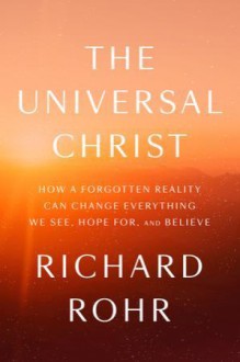 The Universal Christ - Richard Rohr