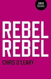 Rebel Rebel - Chris O'Leary