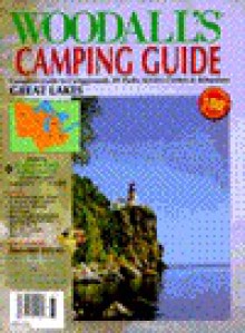 Woodall's Camping Guide: Great Lakes : Complete Guide to Campgrounds, Rv Parks, Service Centers & Attractions (Woodall's Great Lakes Campground Guide) - Woodall