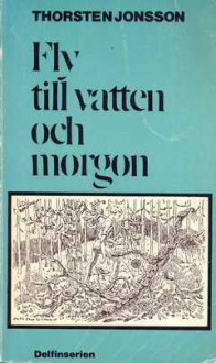 Fly till vatten och morgon - Thorsten Jonsson