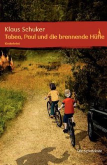 Tabea, Paul Und Die Brennende H Tte - Klaus Schuker