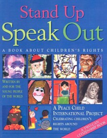 Stand Up, Speak Out: A Book About Human Rights - Peace Child International