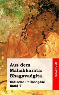 Aus Dem Mahabharata: Bhagavadgita: Indische Philosophie Band 7 - Anonym