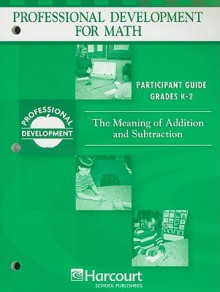 Professional Development for Math, Grade's K-2: The Meaning of Addition and Subtraction - Joyce McLeod