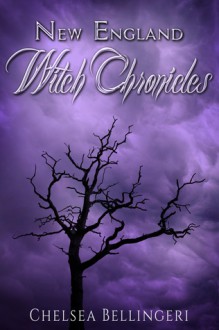 New England Witch Chronicles - Chelsea Luna Bellingeri