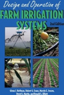 Design And Operation Of Farm Irrigation Systems - Glenn J. Hoffman, Robert G. Evans