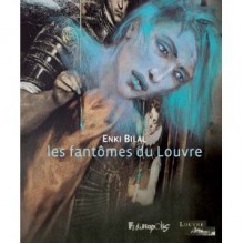 Les fantômes du Louvre - Enki Bilal