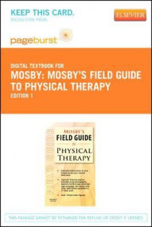 Mosby's Field Guide to Physical Therapy - Pageburst E-Book on Vitalsource (Retail Access Card) - C.V. Mosby Publishing Company