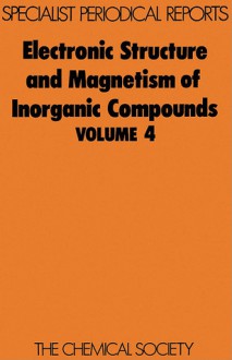 Electronic Structure and Magnetism of Inorganic Compounds - Royal Society of Chemistry, Royal Society of Chemistry