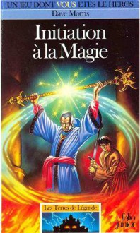 Initiation à la Magie (Les Terres de Légende, #2) - Dave Morris