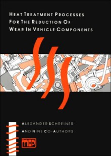 Heat Treatment Processes for the Reduction of Wear in Vehicle Components - Alexander Schreiner