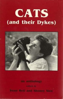 Cats And Their Dykes: An Anthology - Irene Reti