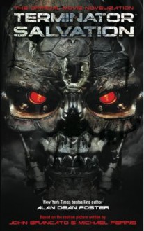 Terminator Salvation: The Official Movie Novelisation - Alan Dean Foster