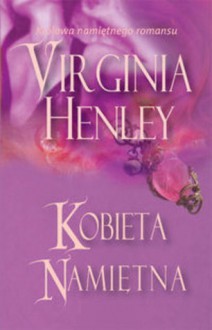 Kobieta namiętna - Virginia Henley