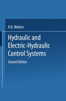 Hydraulic and Electric-Hydraulic Control Systems - R.B. Walters