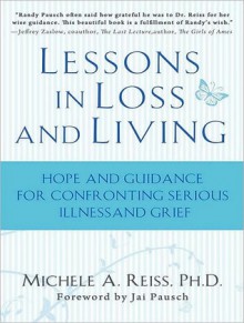 Lessons in Loss and Living: Hope and Guidance for Confronting Serious Illness and Grief - Michele A. Reiss