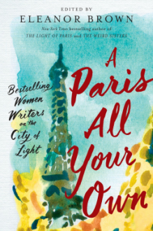 A Paris All Your Own: Bestselling Women Writers on the City of Light - Eleanor Brown