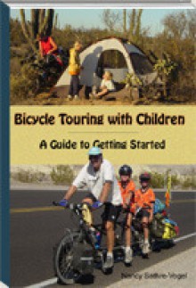 Bicycle Touring With Children: A Guide to Getting Started - Nancy Sathre-Vogel