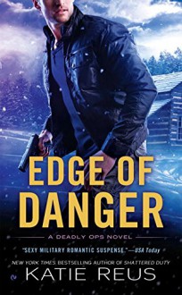 Edge of Danger: A Deadly Ops Novel - Katie Reus