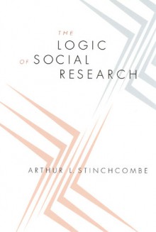 The Logic of Social Research - Arthur L. Stinchcombe