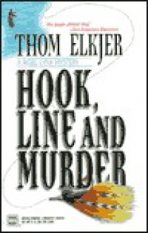 Hook, Line and Murder: A Rigel Lynx Mystery - Thom Elkjer