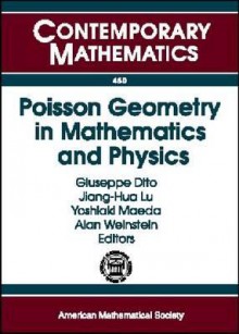 Poisson Geometry in Mathematics and Physics: International Conference, June 5-9, 2006, Tokyo, Japan - Japan) Poisson 2006 (2006 Tokyo, Yoshiaki Maeda, Alan Weinstein, Jiang-hua Lu, Japan) Poisson 2006 (2006 Tokyo