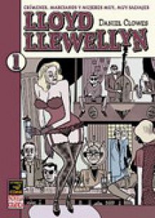 Lloyd Llewellyn/ Lloyd Llewellyn: Crimenes, Marcianos Y Mujeres Muy, Muy Salvajes. - Daniel Clowes